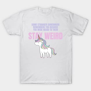 Stay Weird Unicorn Amazing Design for Weird People T-Shirt